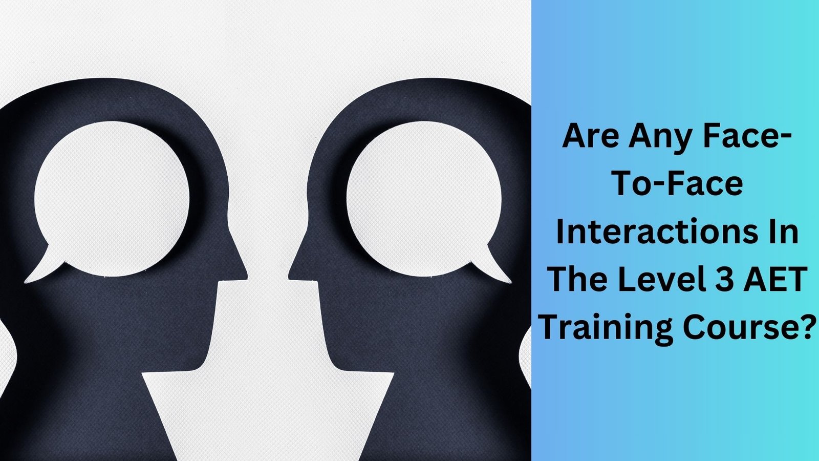 Are Any Face-To-Face Interactions In The Level 3 AET Training Course