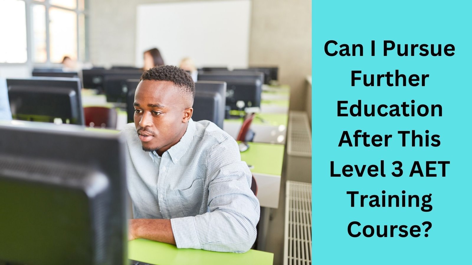 Can I Pursue Further Education After This Level 3 AET Training Course