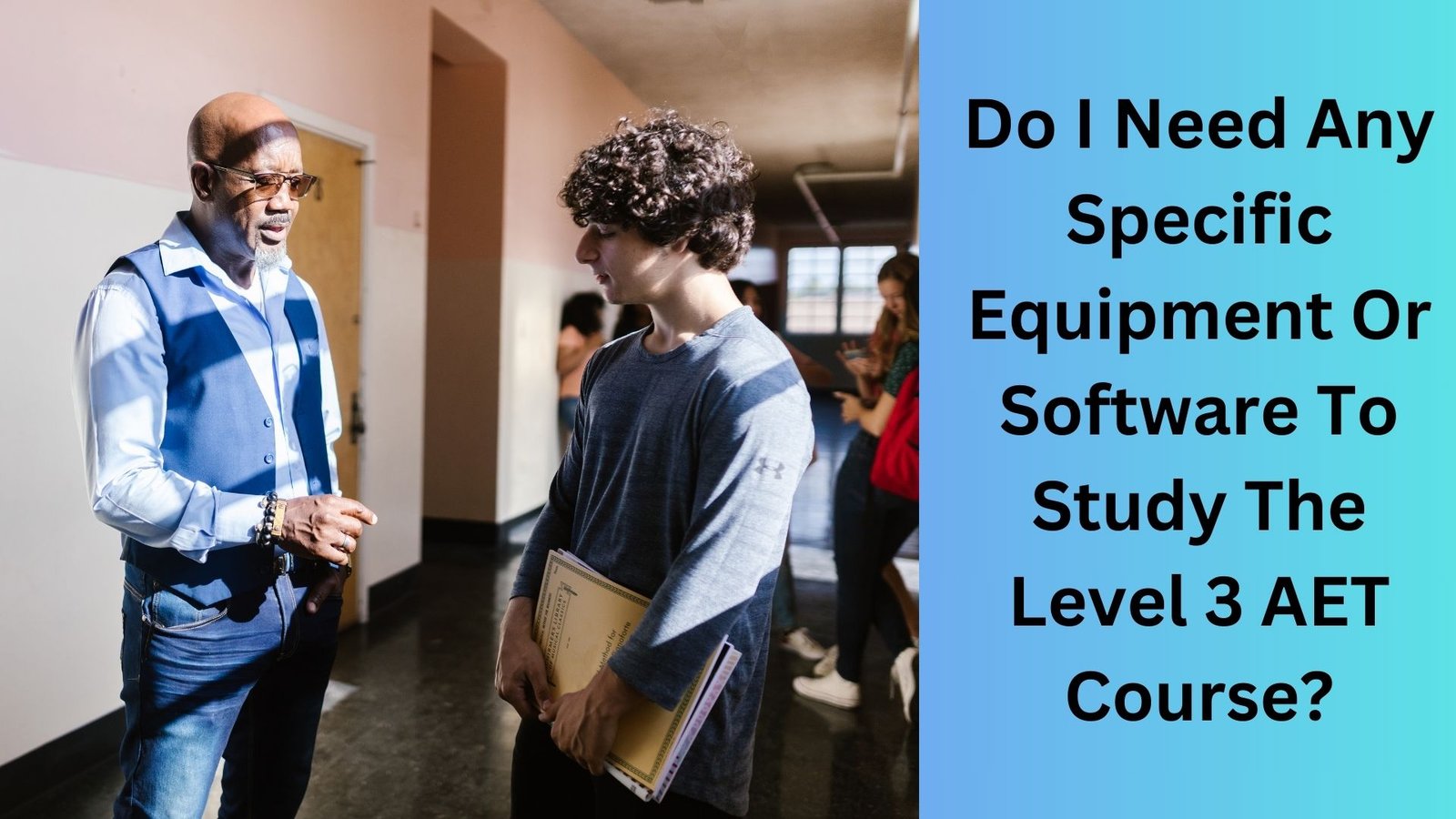 Do I Need Any Specific Equipment Or Software To Study The Level 3 AET Course
