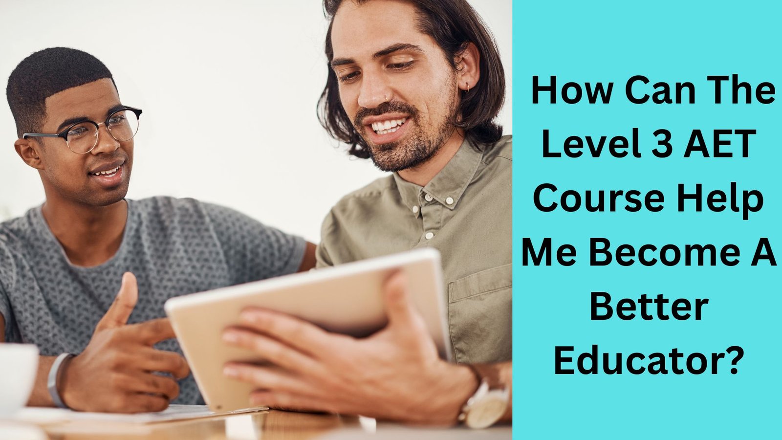 How Can The Level 3 AET Course Help Me Become A Better Educator