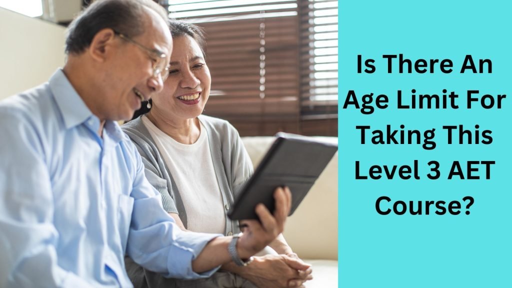 Is There An Age Limit For Taking This Level 3 AET Course