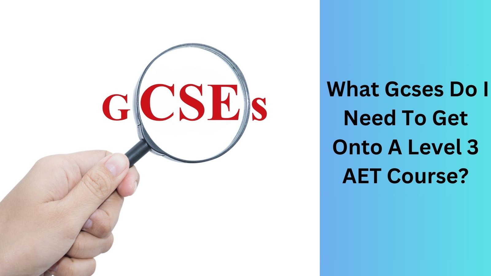 _What Gcses Do I Need To Get Onto A Level 3 AET Course