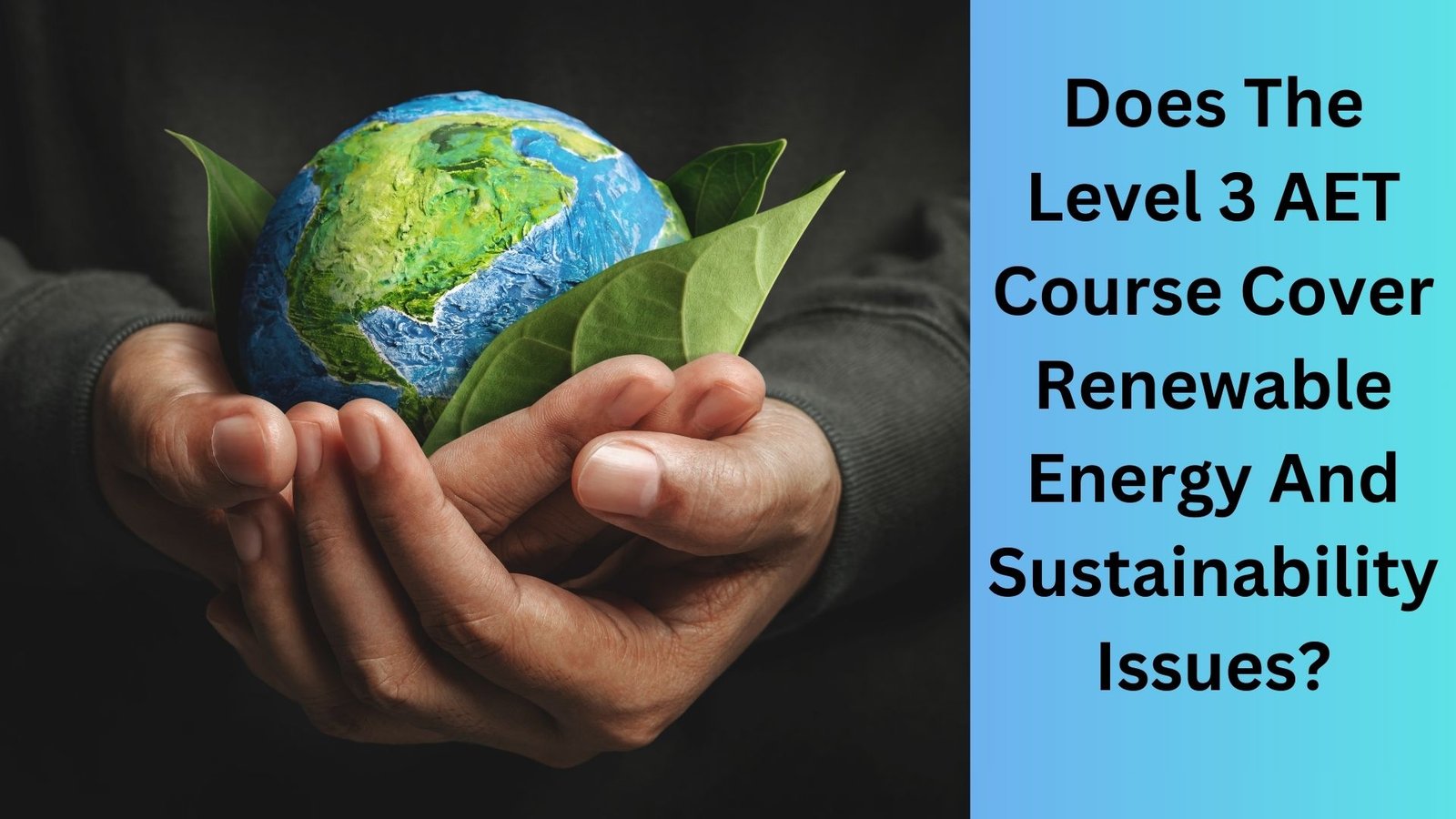 Does The Level 3 AET Course Cover Renewable Energy And Sustainability Issues