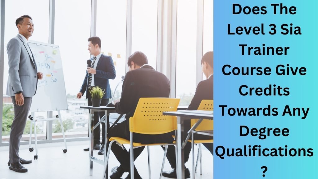 Does The Level 3 Sia Trainer Course Give Credits Towards Any Degree Qualifications