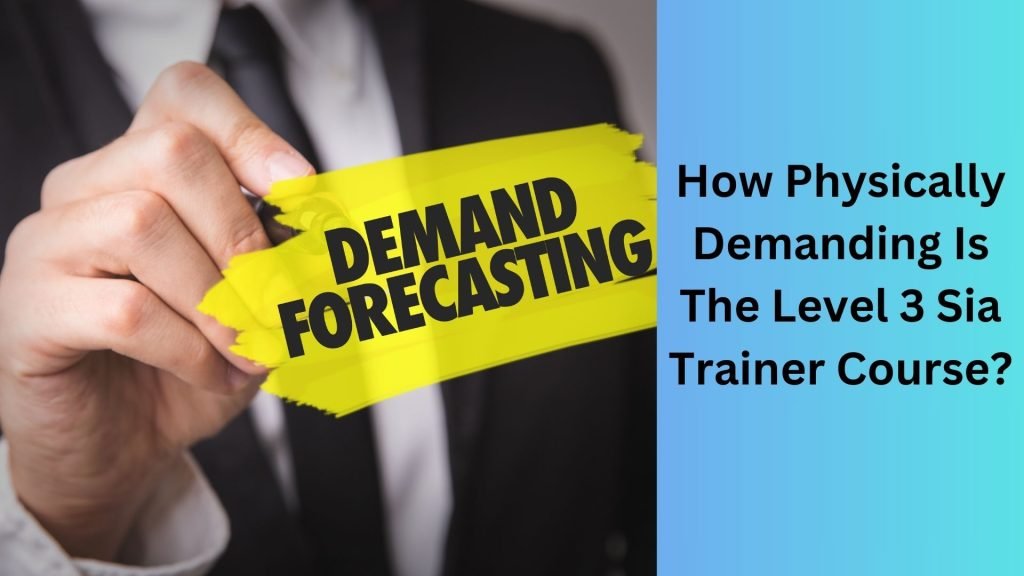 How Physically Demanding Is The Level 3 Sia Trainer Course