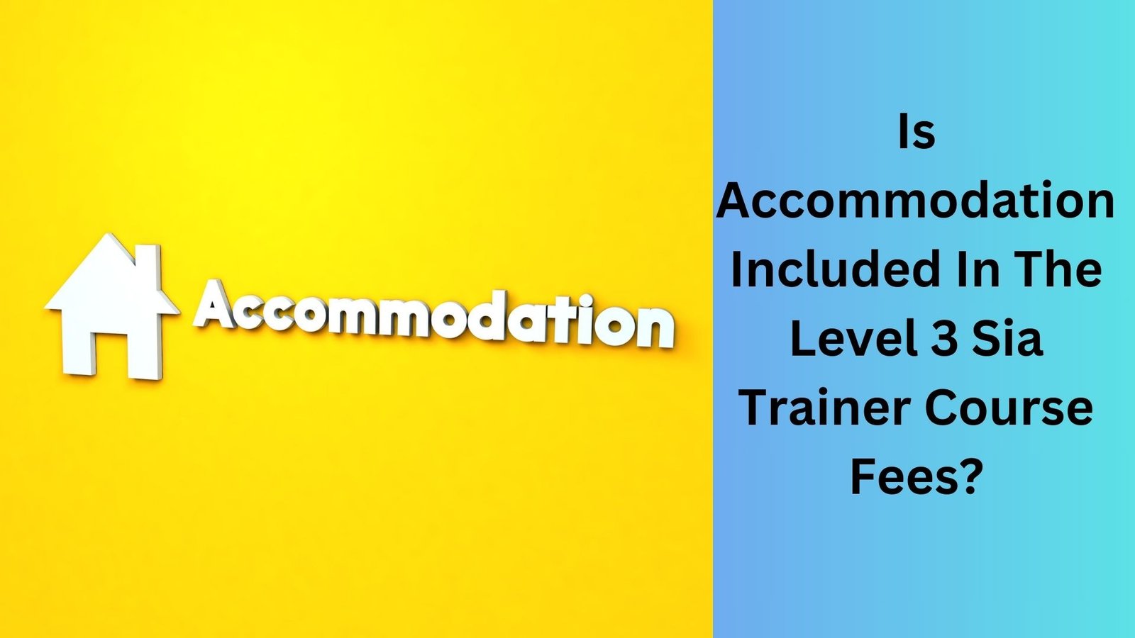 Is Accommodation Included In The Level 3 Sia Trainer Course Fees