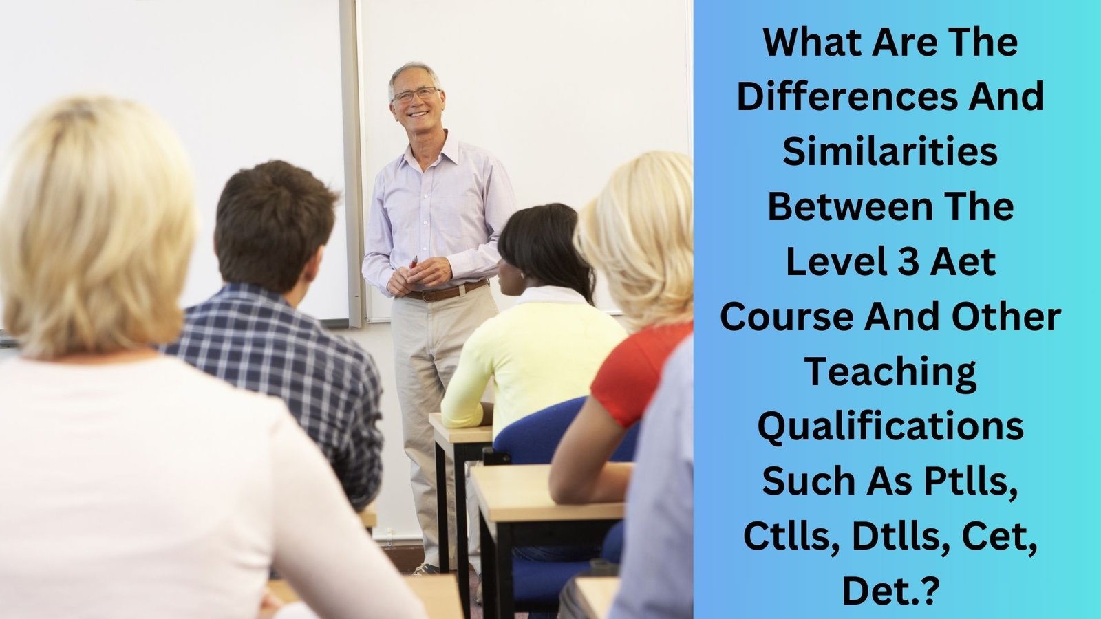 What Are The Differences And Similarities Between The Level 3 Aet Course And Other Teaching Qualifications Such As Ptlls, Ctlls, Dtlls, Cet, Det.