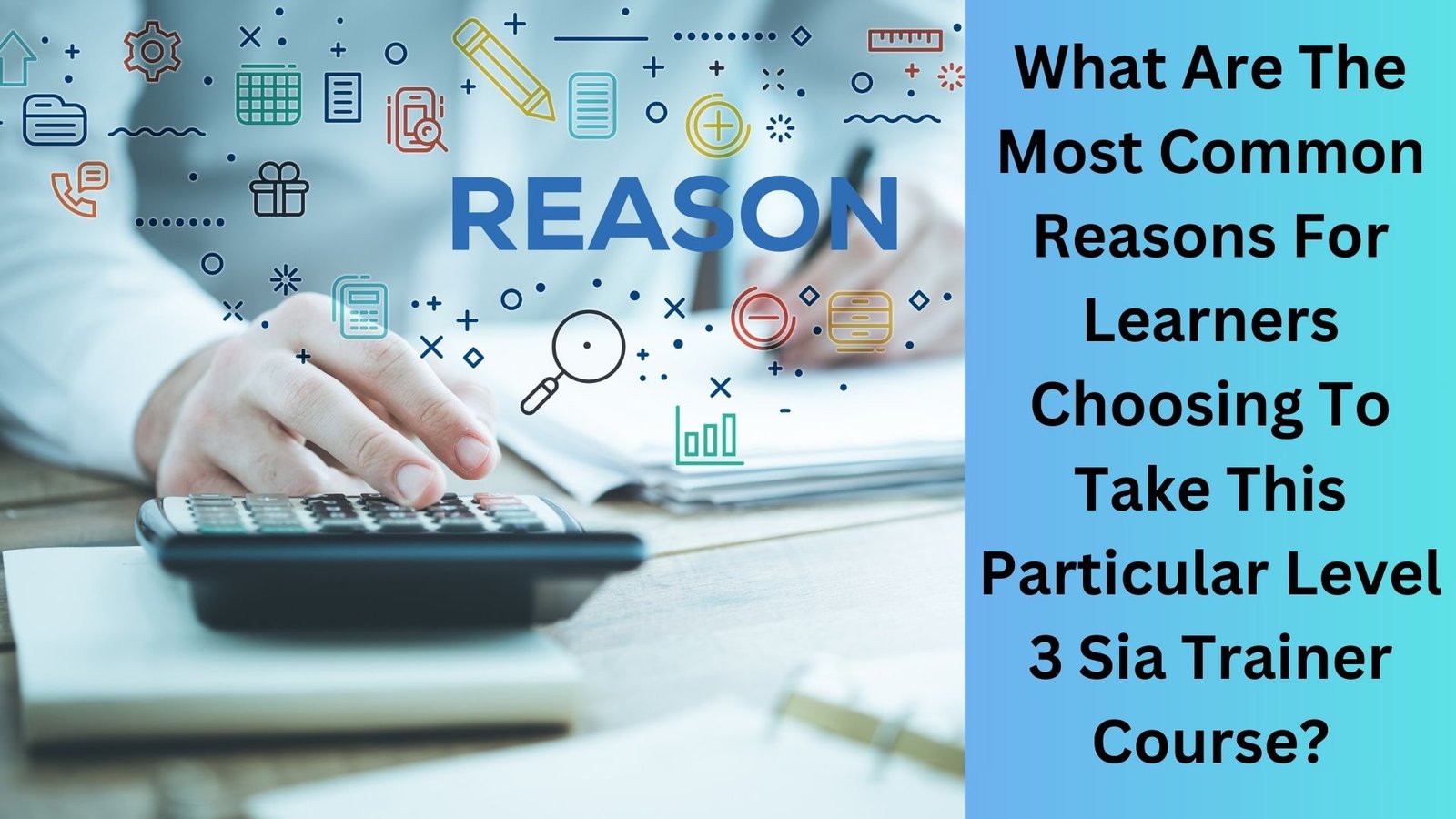 What Are The Most Common Reasons For Learners Choosing To Take This Particular Level 3 Sia Trainer Course