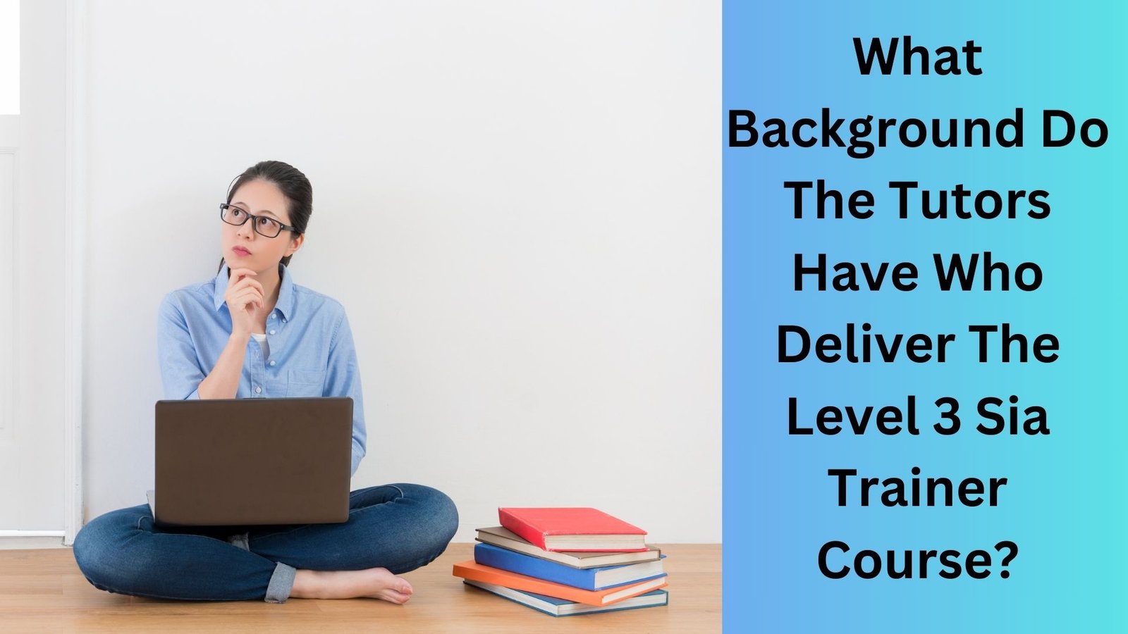 What Background Do The Tutors Have Who Deliver The Level 3 Sia Trainer Course