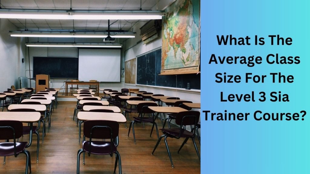 What Is The Average Class Size For The Level 3 Sia Trainer Course