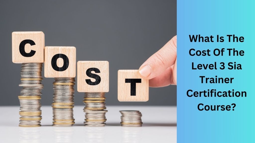 What Is The Cost Of The Level 3 Sia Trainer Certification Course