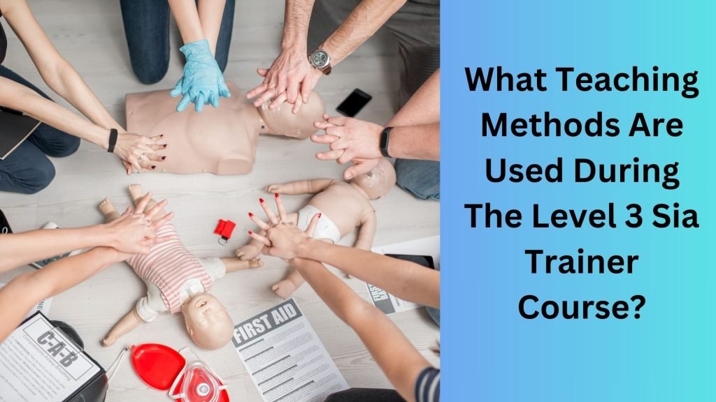 What Teaching Methods Are Used During The Level 3 Sia Trainer Course