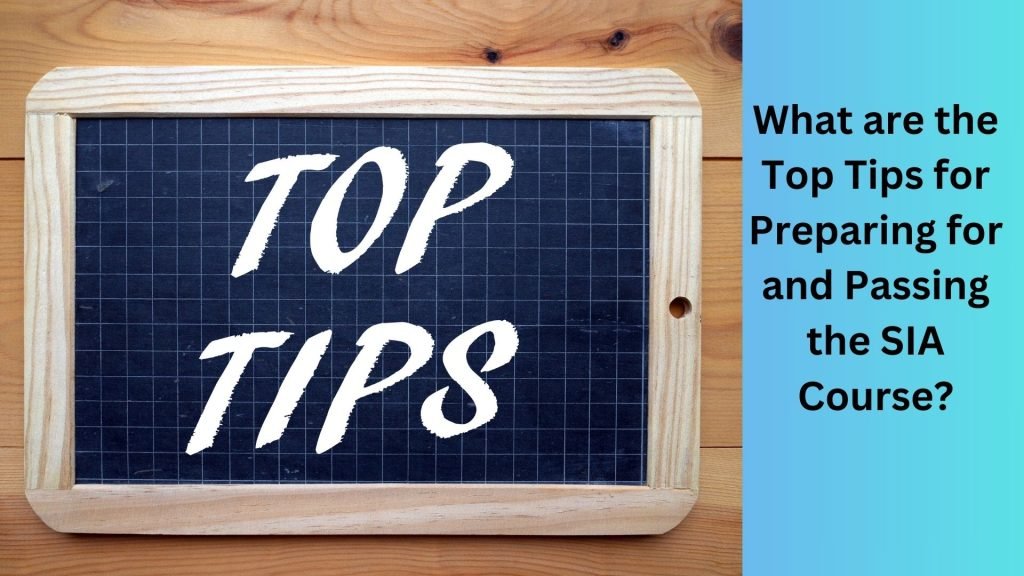 What are the Top Tips for Preparing for and Passing the SIA Course