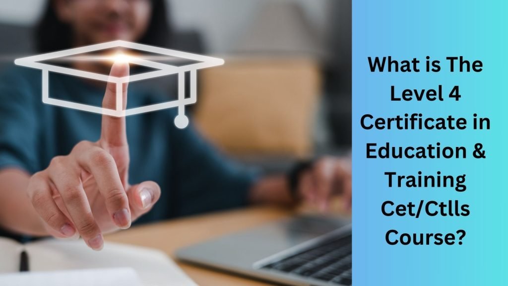 What is The Level 4 Certificate in Education & Training CetCtlls Course