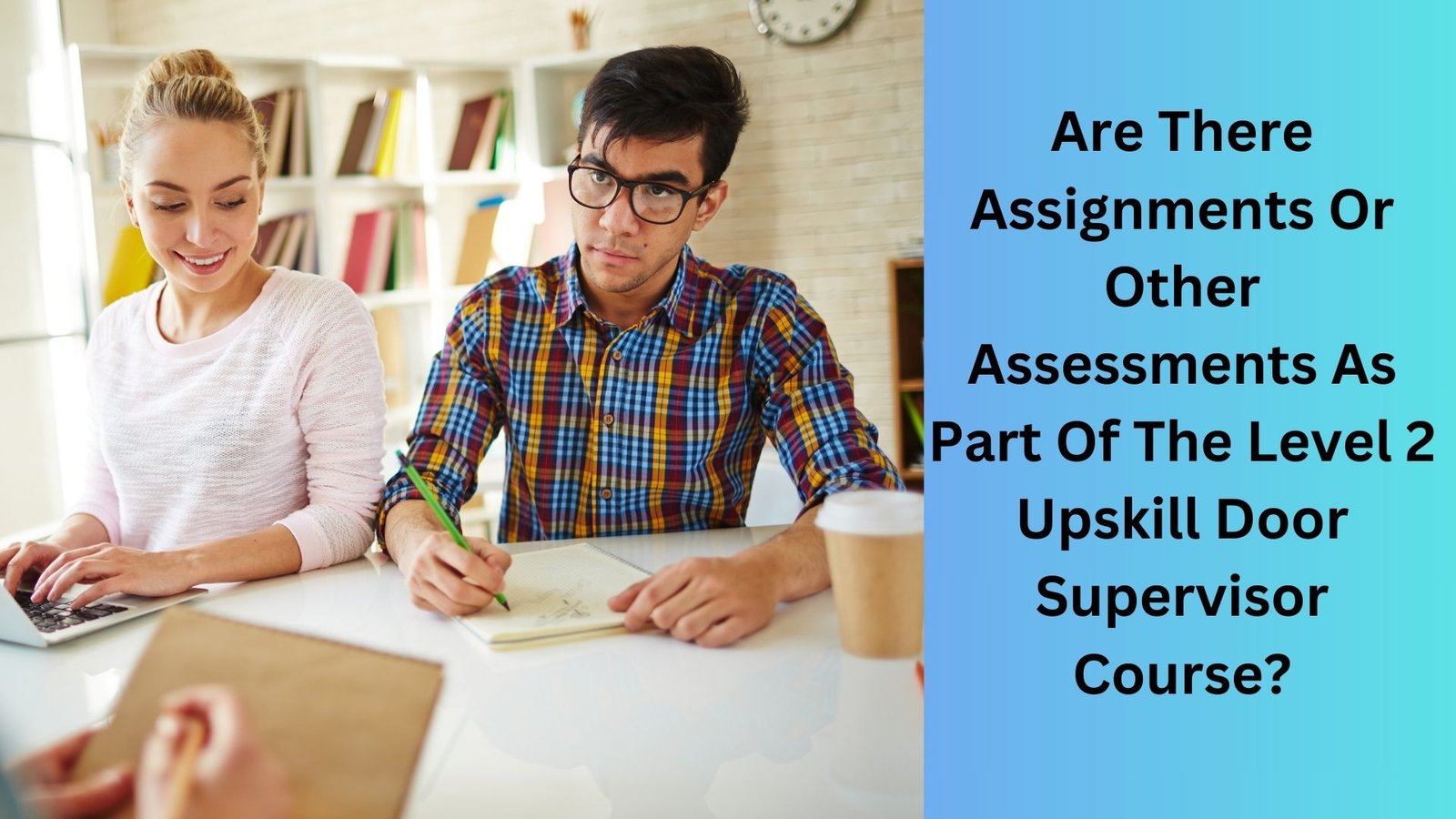 Are There Assignments Or Other Assessments As Part Of The Level 2 Upskill Door Supervisor Course