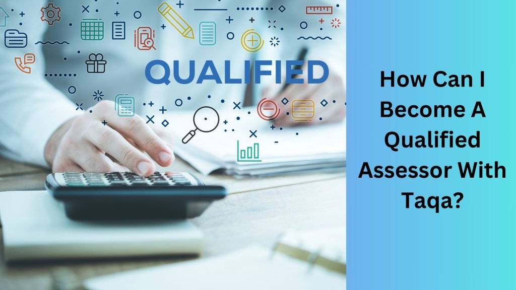 How Can I Become A Qualified Assessor With Taqa