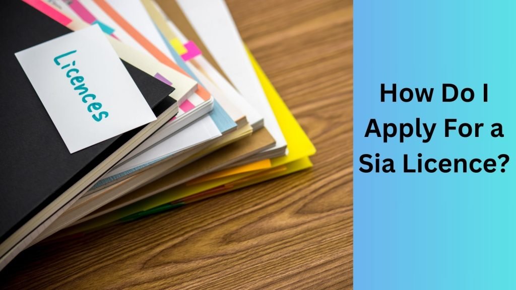 How Do I Apply For a Sia Licence
