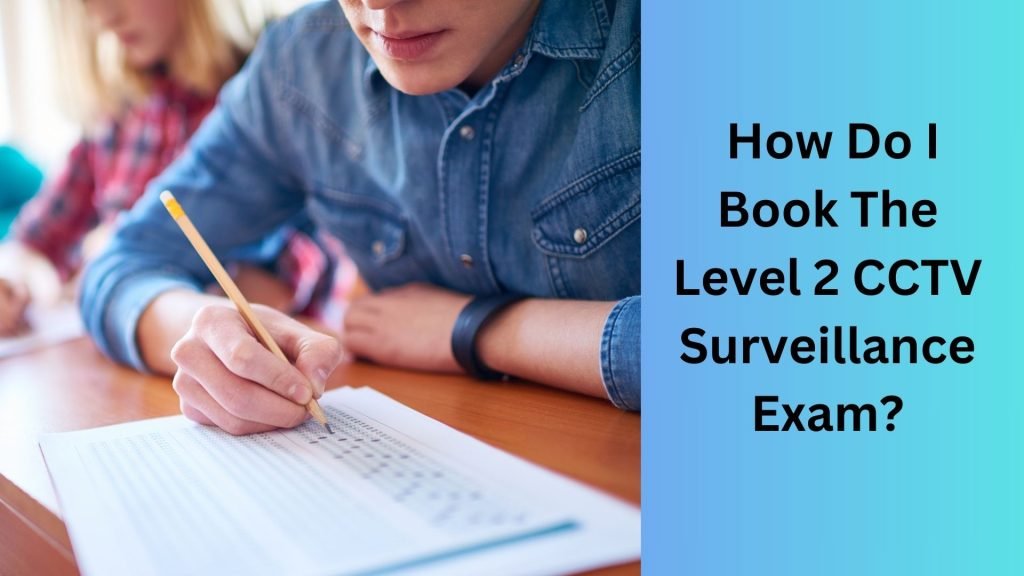 How Do I Book The Level 2 CCTV Surveillance Exam