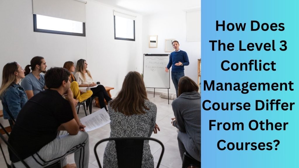 How Does The Level 3 Conflict Management Course Differ From Other Courses