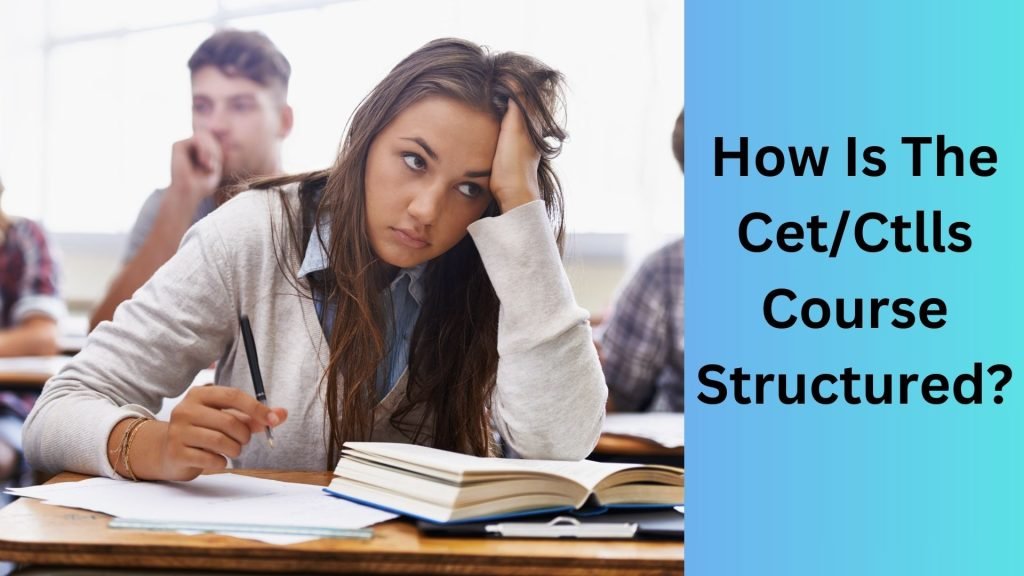 How Is The CetCtlls Course Structured