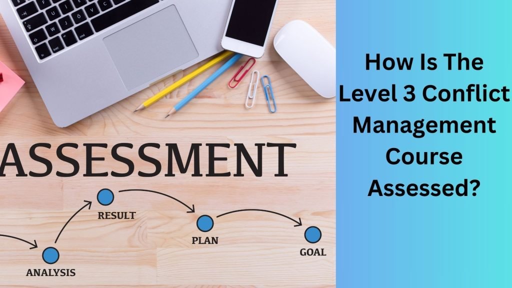 How Is The Level 3 Conflict Management Course Assessed