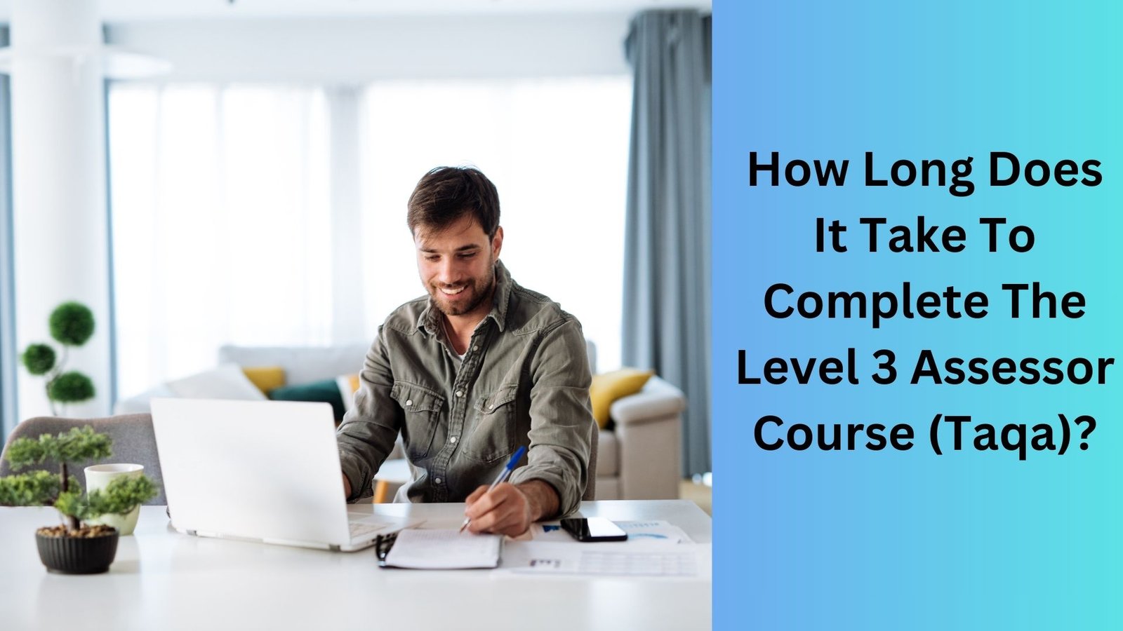 How Long Does It Take To Complete The Level 3 Assessor Course (Taqa)