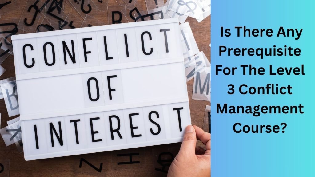 _Is There Any Prerequisite For The Level 3 Conflict Management Course