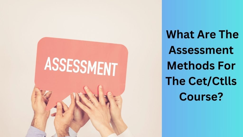 What Are The Assessment Methods For The CetCtlls Course
