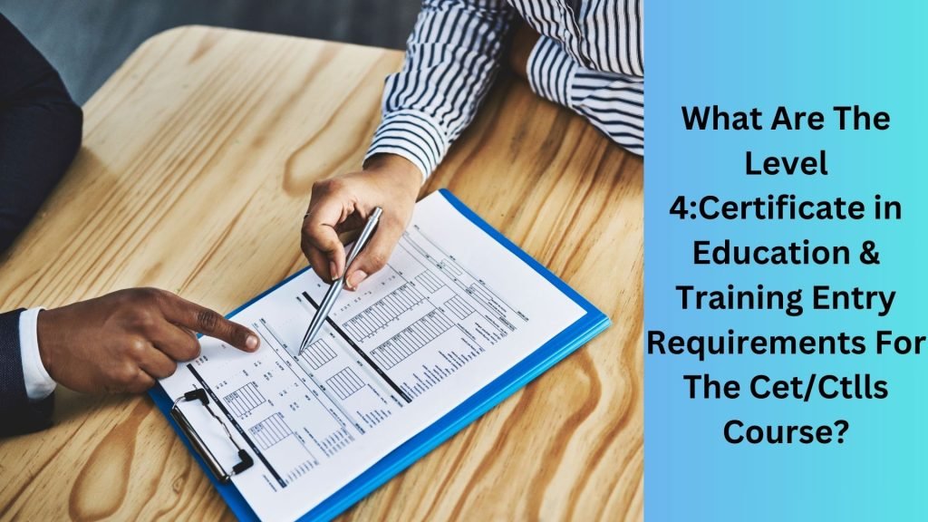 What Are The Level 4Certificate in Education & Training Entry Requirements For The CetCtlls Course