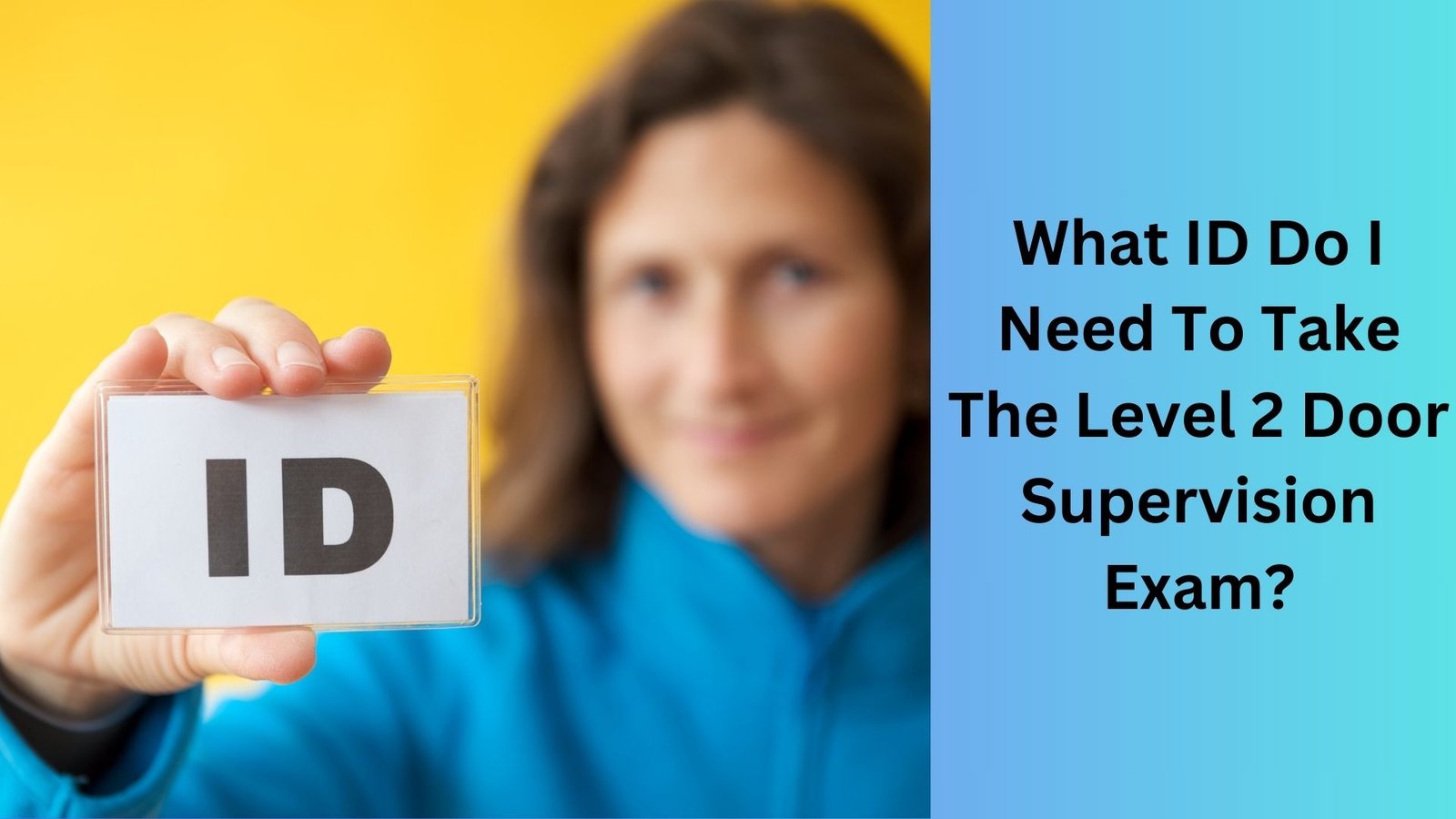 What ID Do I Need To Take The Level 2 Door Supervision Exam