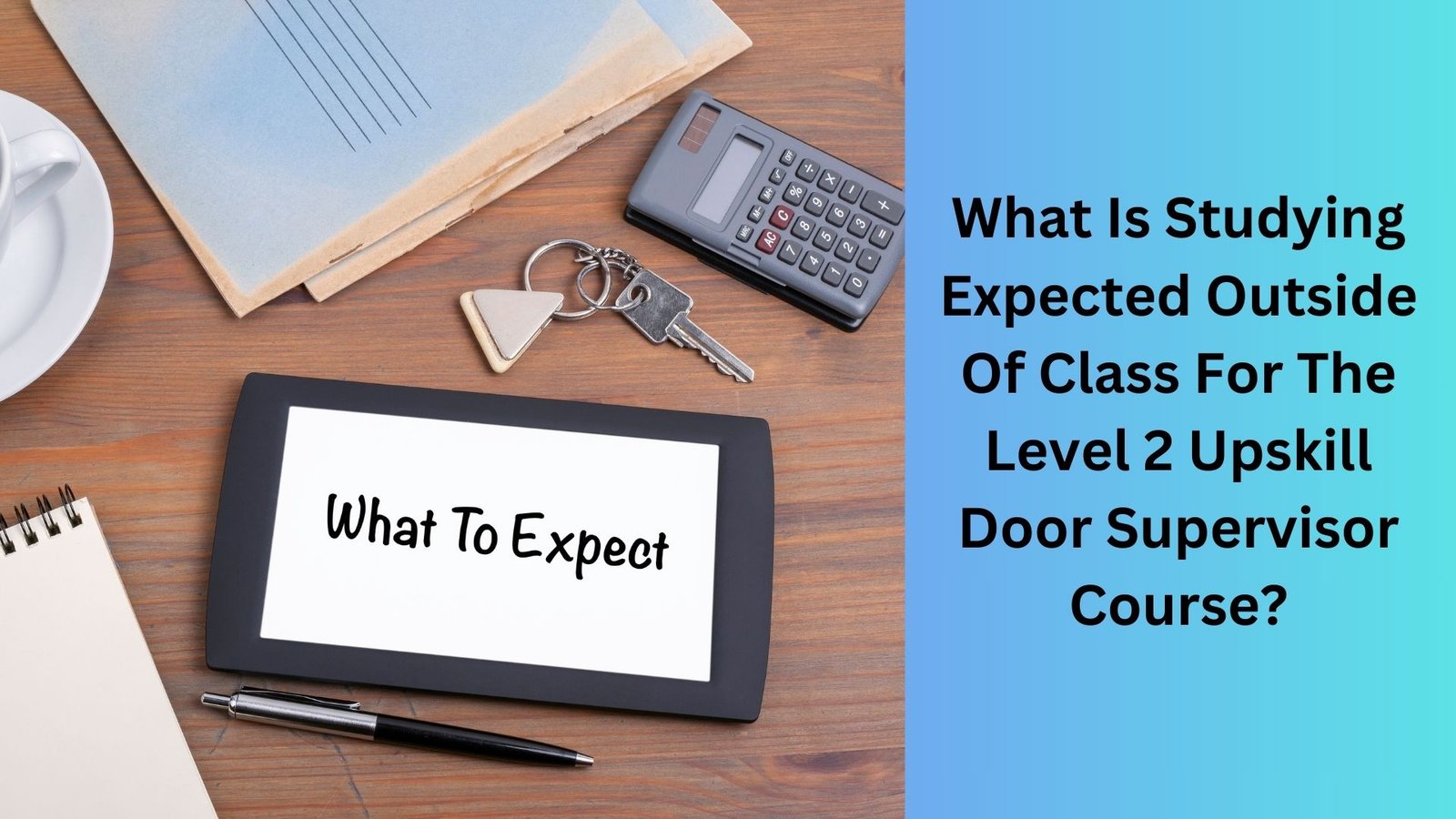 What Is Studying Expected Outside Of Class For The Level 2 Upskill Door Supervisor Course