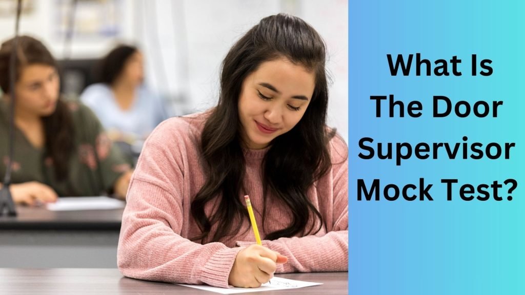 What Is The Door Supervisor Mock Test