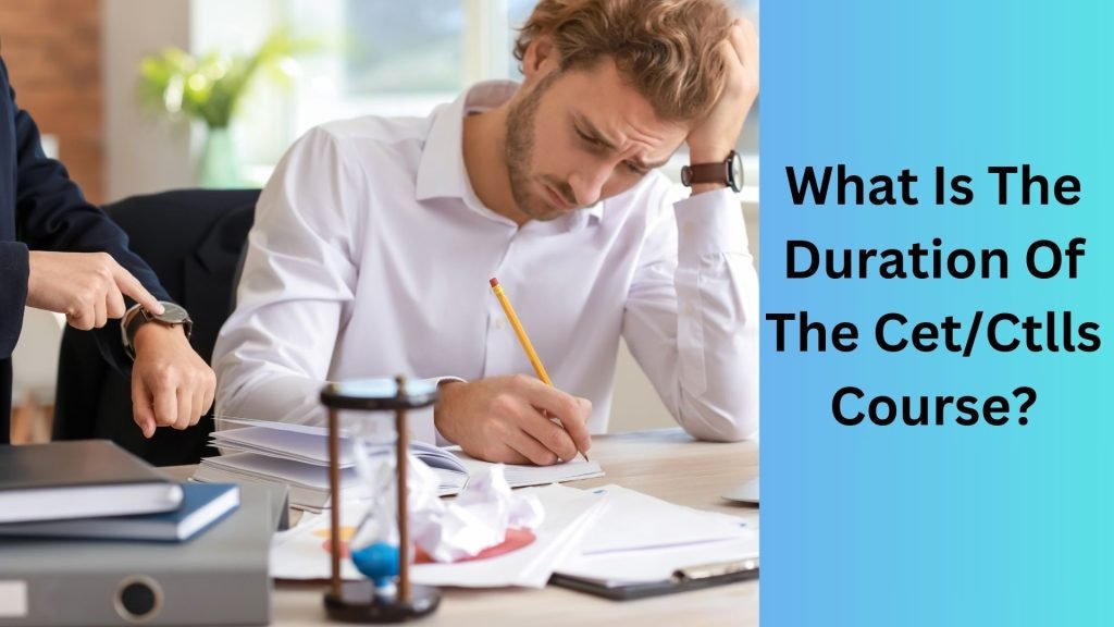 What Is The Duration Of The CetCtlls Course