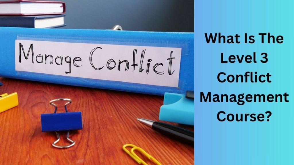 What Is The Level 3 Conflict Management Course