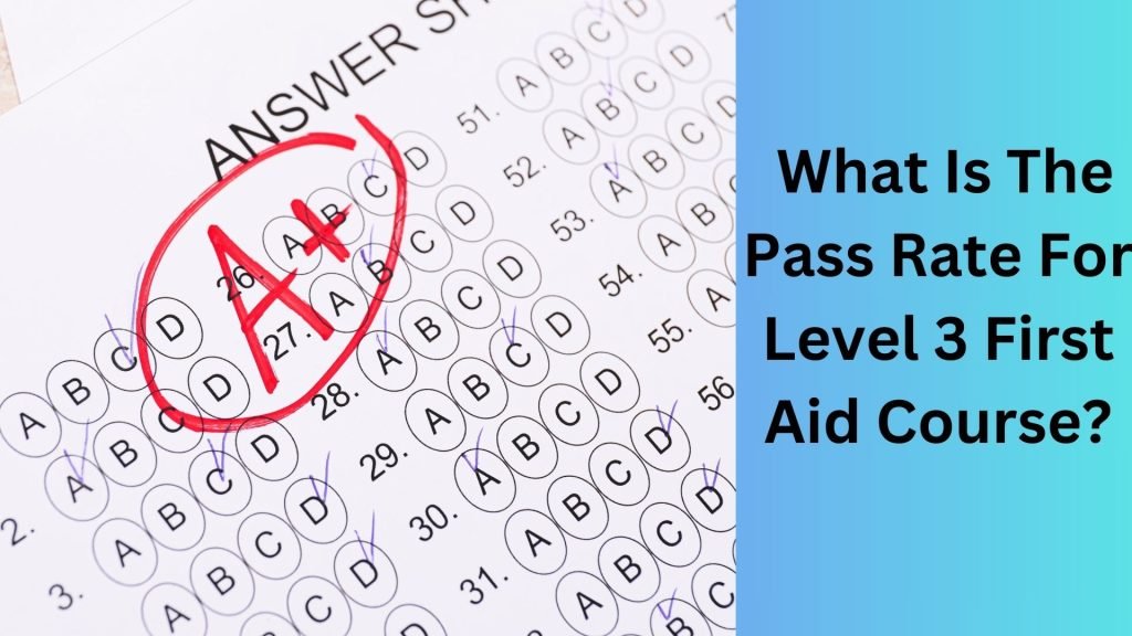 What Is The Pass Rate For Level 3 First Aid Course
