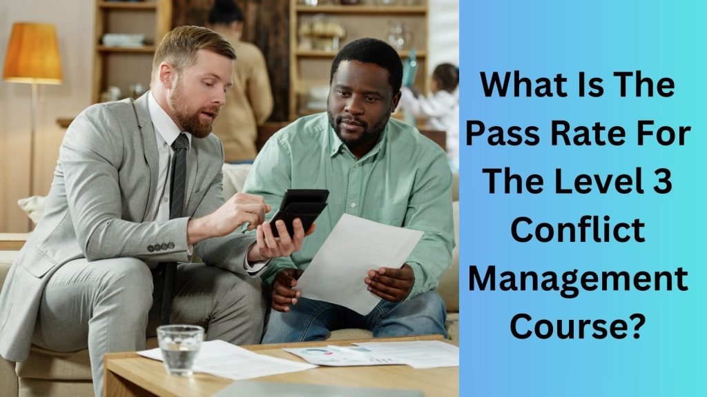 What Is The Pass Rate For The Level 3 Conflict Management Course
