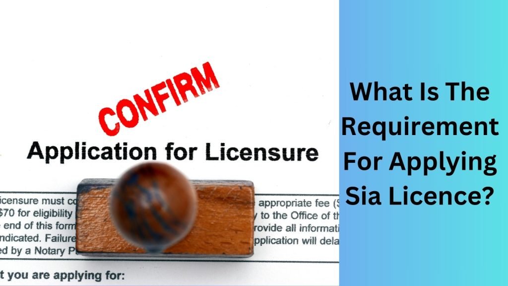 What Is The Requirement For Applying Sia Licence