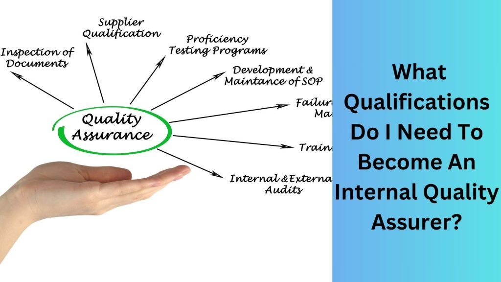 What Qualifications Do I Need To Become An Internal Quality Assurer