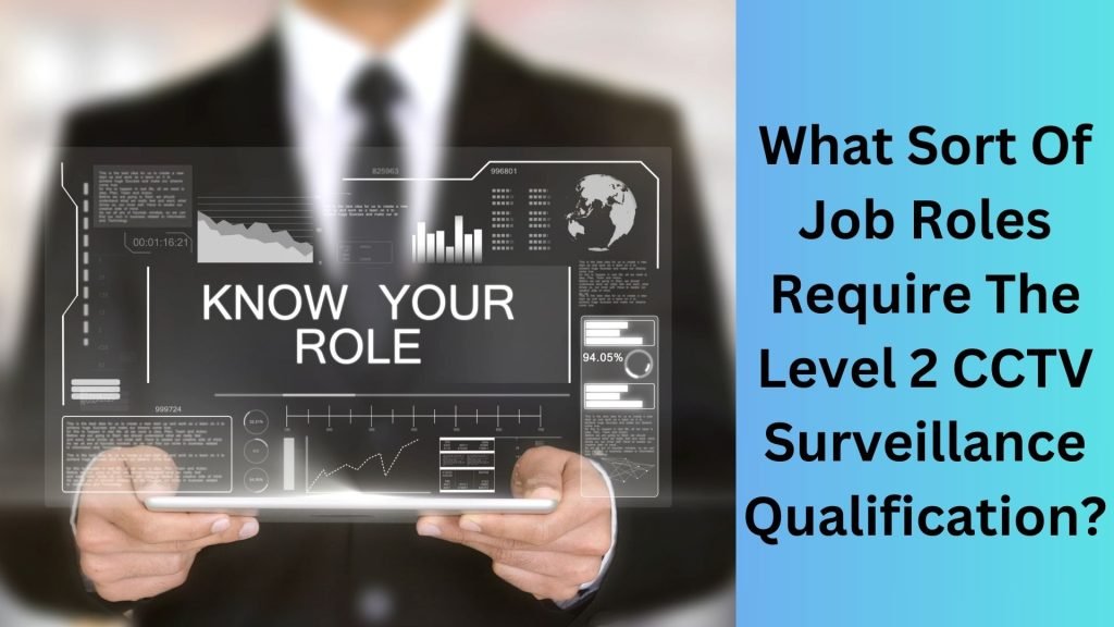 What Sort Of Job Roles Require The Level 2 CCTV Surveillance Qualification