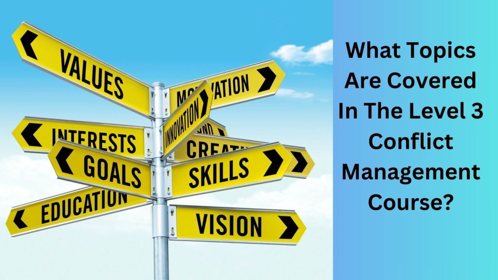What Topics Are Covered In The Level 3 Conflict Management Course