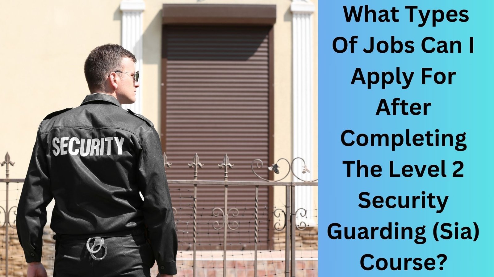 What Types Of Jobs Can I Apply For After Completing The Level 2 Security Guarding (Sia) Course