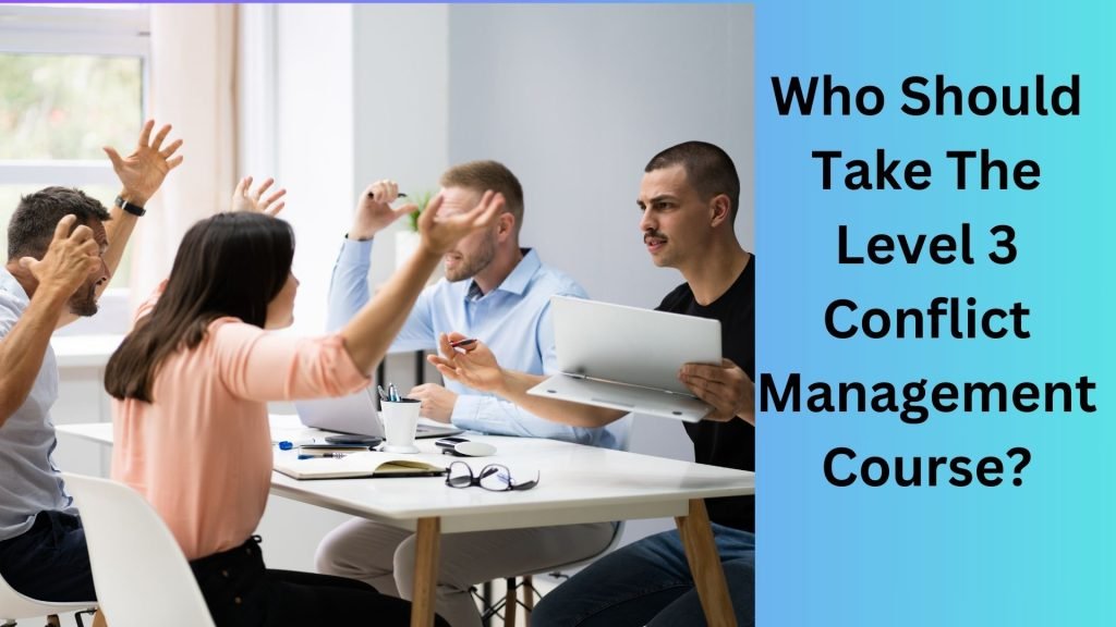 Who Should Take The Level 3 Conflict Management Course