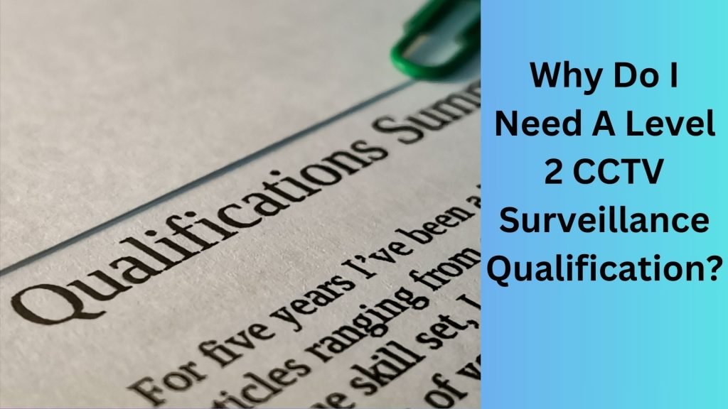 Why Do I Need A Level 2 CCTV Surveillance Qualification