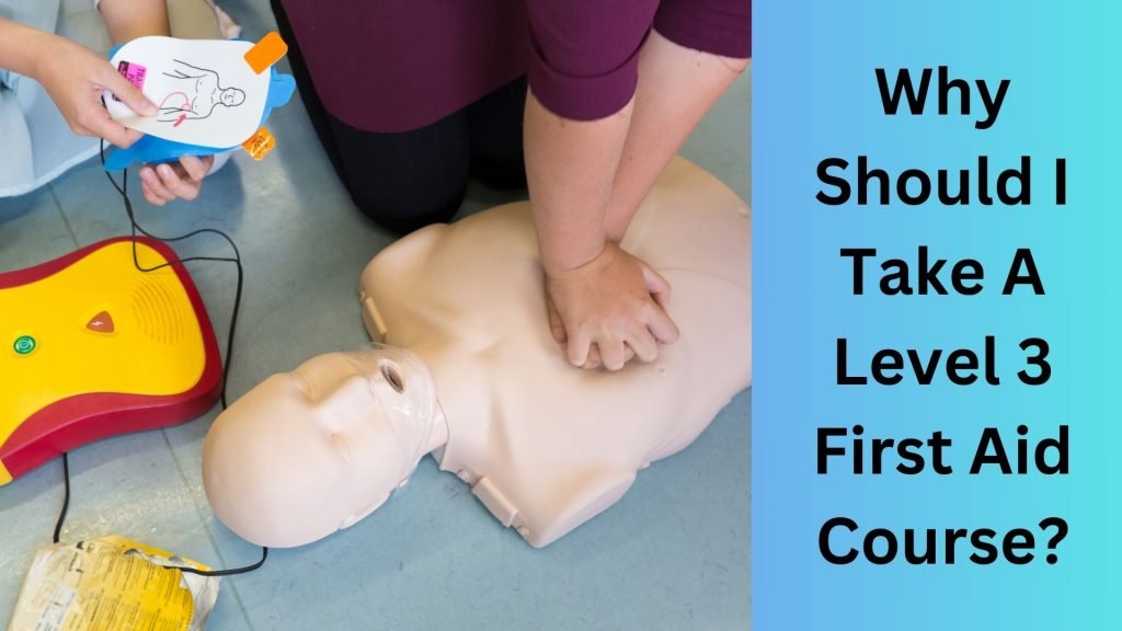 Why Should I Take A Level 3 First Aid Course