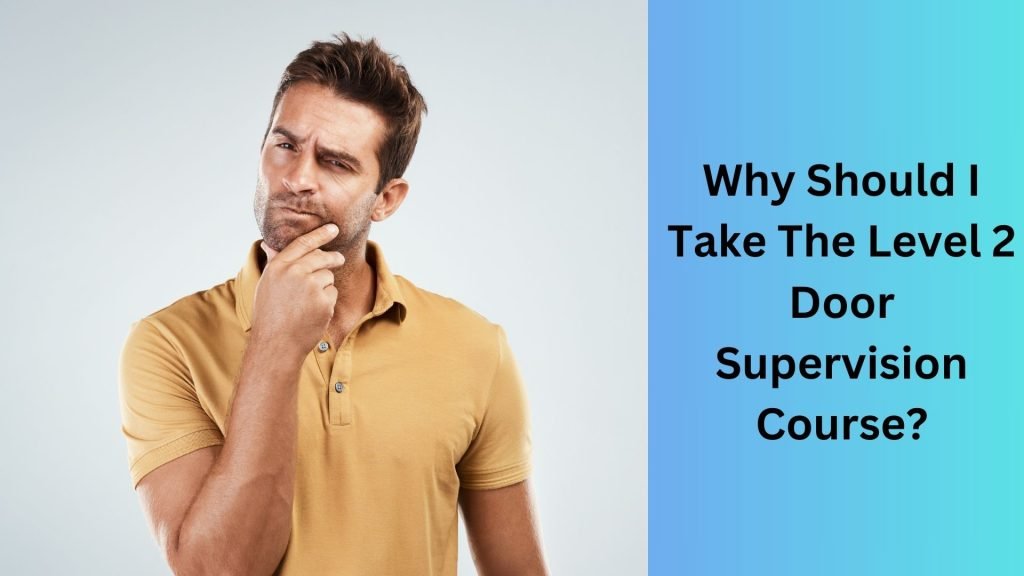 Why Should I Take The Level 2 Door Supervision Course