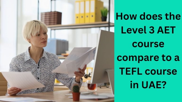 How does the Level 3 AET course compare to a TEFL course in UAE ...