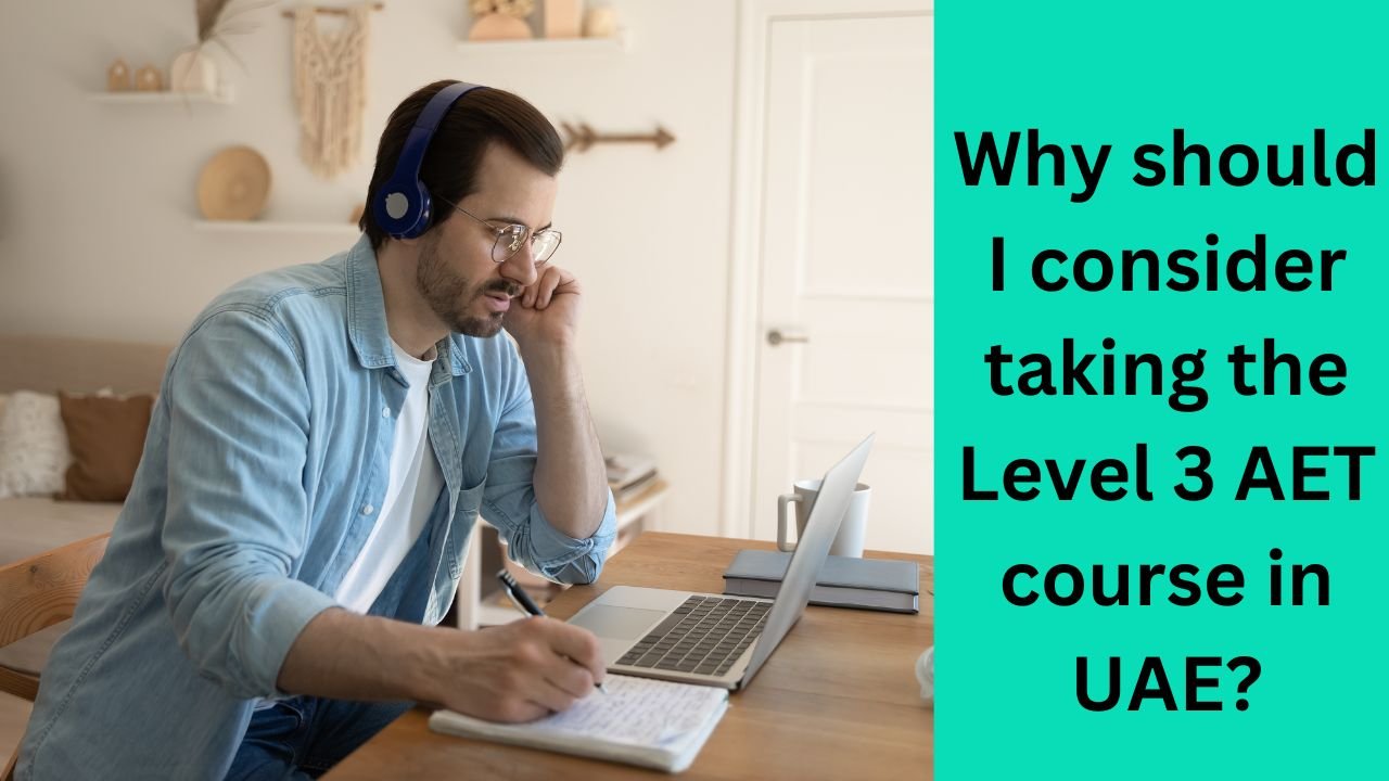 Why should I consider taking the Level 3 AET course in UAE