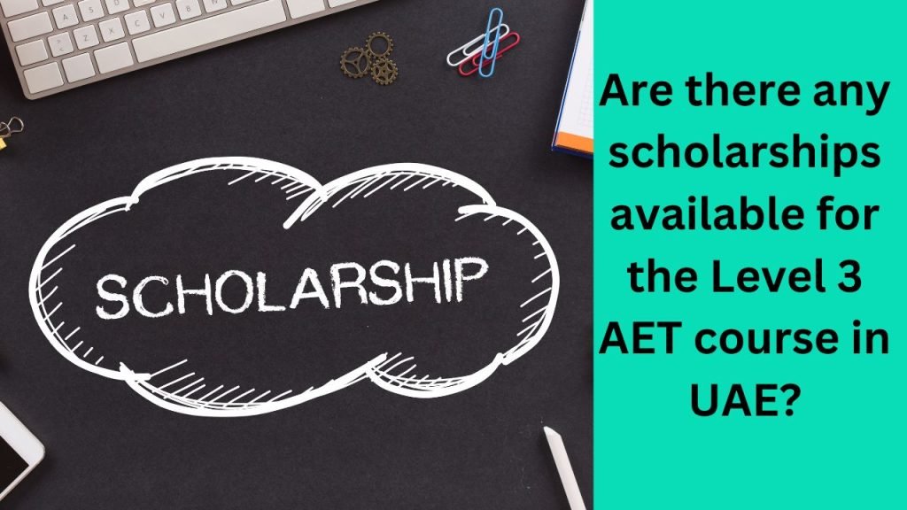 Are there any scholarships available for the Level 3 AET course in UAE