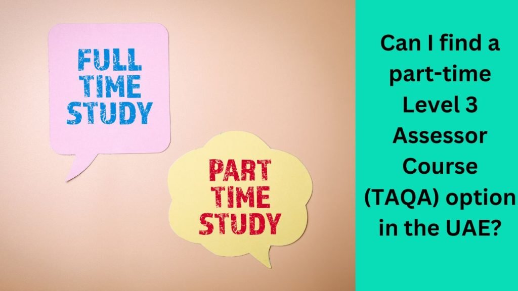 Can I find a part-time Level 3 Assessor Course (TAQA) option in the UAE