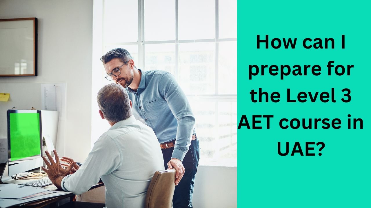 How can I prepare for the Level 3 AET course in UAE